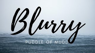 Puddle Of Mudd - Blurry (Lyrics)
