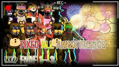[FNAF] - speed edit - fixed all animatronics fnaf 1 - 3
