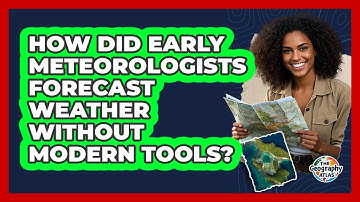 How Did Early Meteorologists Forecast Weather Without Modern Tools? - The Geography Atlas