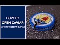 How To Open Caviar | With Petrossian Caviar