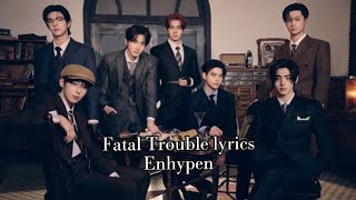 Fatal Trouble - Enhypen lyrics #enhypen #fataltrouble #lyrics #song