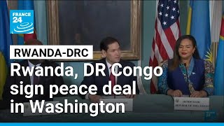 Rwanda, DR Congo sign peace deal in Washington • FRANCE 24 English