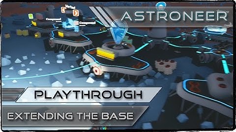 Astroneer - Extending The Base - Part 2