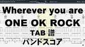 Wherever You Are ギター ベース Tab One Ok Rock バンドスコア ワンオクロック ウェアエバーユーアー Youtube