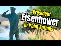 How President EISENHOWER Changed The Palm Springs, California Desert!