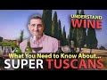 Your Essential Guide to Super Tuscan (Italian) Wine