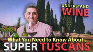 Your Essential Guide to Super Tuscan (Italian) Wine