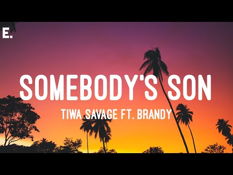 Tiwa Savage – Somebody's Son Ft. Brandy (Lyrics)