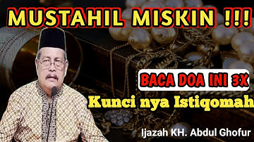 MUSTAHIL MISKIN! BACA DOA INI 3X HABIS SHOLAT FARDHU - IJAZAH  KH  ABDUL GHOFUR LAMONGAN