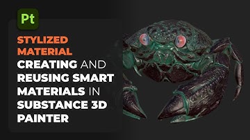 Creating & Reusing Smart Materials in Substance 3D Painter | Stylized Crab | Adobe Substance 3D