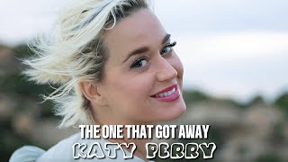 Katy Perry - The One That Got Away