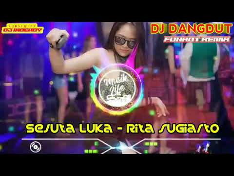 DJ SEJUTA LUKA - RITA SUGIARTO || DJ DANGDUT - FUNKOT REMIK || MUSIKNYA KENCANG BEROOOOOO...