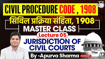 Civil Procedure Code, 1908 | Jurisdiction | Lecture -5 | All Judiciary Exams | By:- Apurva Sir
