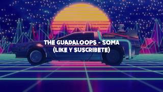 The Guadaloops - Soma (LETRA)