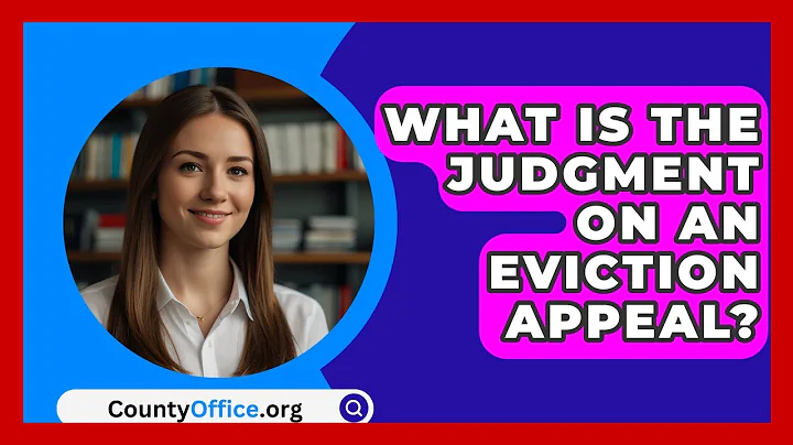 What Is The Judgment On An Eviction Appeal? - CountyOffice.org