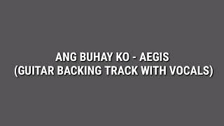 Ang Buhay Ko - Aegis (Guitar Backing Track with Vocals)