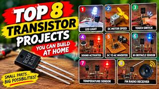 8 Amazing Transistor Projects You Can Build at Home