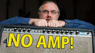 You don&#39;t NEED a Guitar amp!