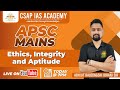 Day 1  ethics integrity  aptitude  apsc cce mains 2024  csap ias academy