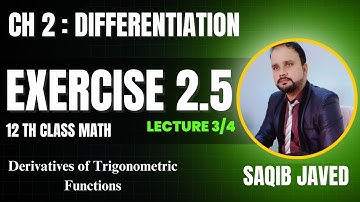 Exercise 2.5 | Lecture 3/4 | Derivatives of the Trigonometric Functions | 12th Class Math