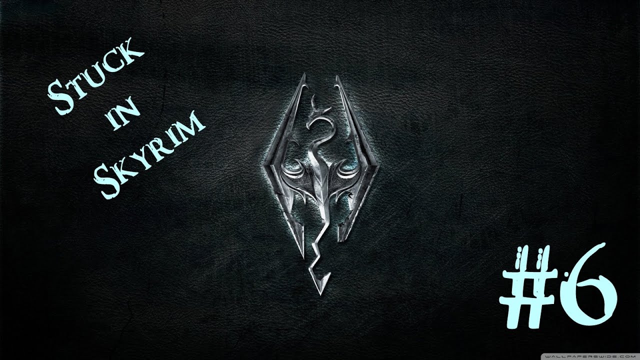 Stuck In Skyrim Episode 6 Everything Is Nothing YouTube
