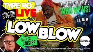 DOCTOR WHO  Type 40 LIVE: LOW BLOW  Ratings Crisis! | 73 Yards | Nostalgia & MORE!! **BRAND NEW!**