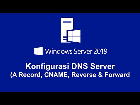 Konfigurasi DNS Server (A Record, CNAME, Reverse & Forward) di Windows Server 2019