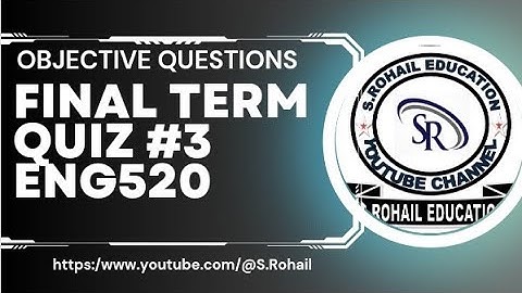 Eng520 | Quiz 3 || Final Term Quizzes File by @S.Rohail