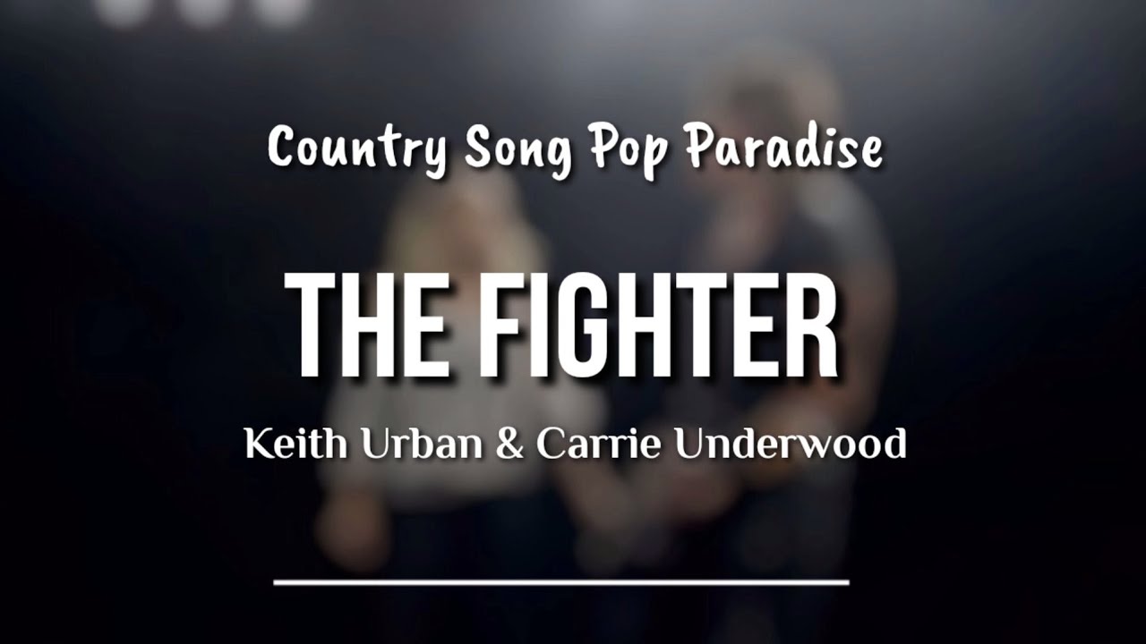 Keith Urban feat. Carrie Underwood - The Fighter (Lyrics) - YouTube