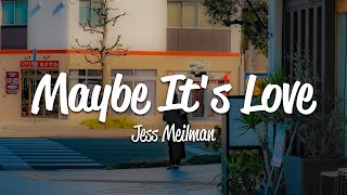 Jess Meilman - Maybe It's Love (Lyrics)