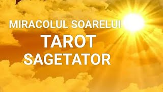✨ SAGETATOR ✨Minuni acum si aici ✨ Miracolul SOARELUI ✨#tarot #sagetator 