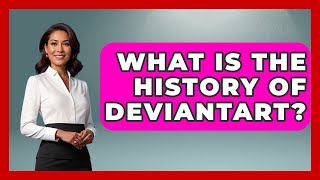 What Is The History Of DeviantArt? - Trend Unwrapper