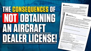 The consequences of NOT obtaining an Aircraft Dealer License