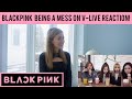 Reacting to Blackpink being a MESS on V-Live!