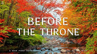 Before The Throne: Instrumental Worship, Prayer Music With Scriptures & Autumn SceneCHRISTIAN