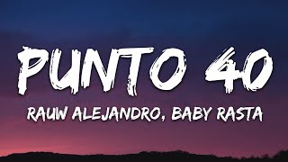 Rauw Alejandro, Baby Rasta - PUNTO 40 (Letra/Lyrics)  "Quiero darte en four en la silla"