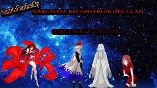 NARUTO EL RECONSTRUIR DEL CLAN OTSUTSUKI Y UZUMAKI CAPITULO 34