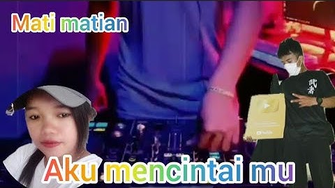MATI MATIAN AKU MENCINTAI MU DJ FULLD HD
