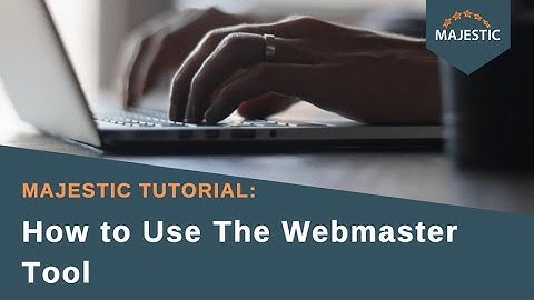Majestic Tutorial: How to Use The Webmaster Tool