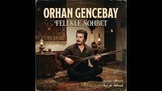 Orhan Gencebay Felekle Sohbet Arabic Version