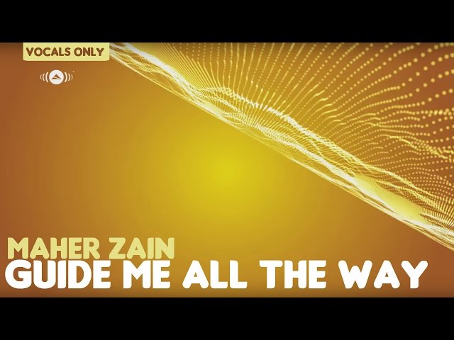 Maher Zain - Guide Me All The Way | Vocals Only (No Music) class=