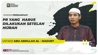 PR YANG HARUS DILAKUKAN SETELAH HIJRAH | Ustadz Abu Abdillah Al - Madury
