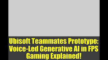 Ubisoft Teammates Prototype: Voice-Led Generative AI in FPS Gaming Explained!