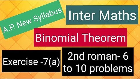 Inter Maths - A.P. New Syllabus- Binomial Theorem -Exercise -7(a) - 2nd  roman - 6 to 10 problems 