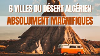 6 villes du 🏜️  désert 🏝️ Algérien absolument magnifiques à ne pas rater !