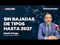 ORTEGA: “Los bonos no permitirán el error de 2022 a los bancos centrales”