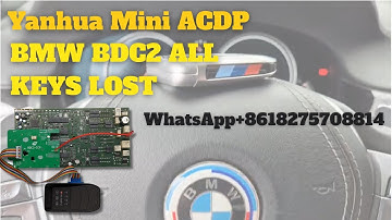 How to use Yanhua Mini ACDP to do BMW BDC2  All keys lost