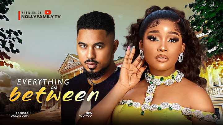 EVERYTHING IN BETWEEN - Sandra Okunzuwa, Ben Touitou 2025 Nollywood Full Movie