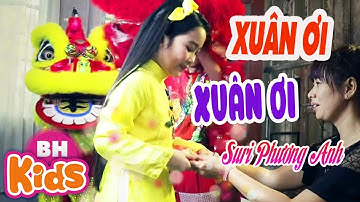 Xuân Ơi Xuân Ơi ♫ Suri Phương Anh ♫ Nhạc Tết Thiếu Nhi Hay Nhất 2020