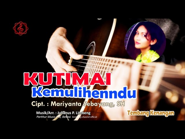 Tembang Kenangan - KUTIMAI KEMULIHENNDU - Cipt. : Mariyanta Sebayang class=